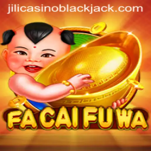 Discovering FaCaiFuWa at Jili Casino